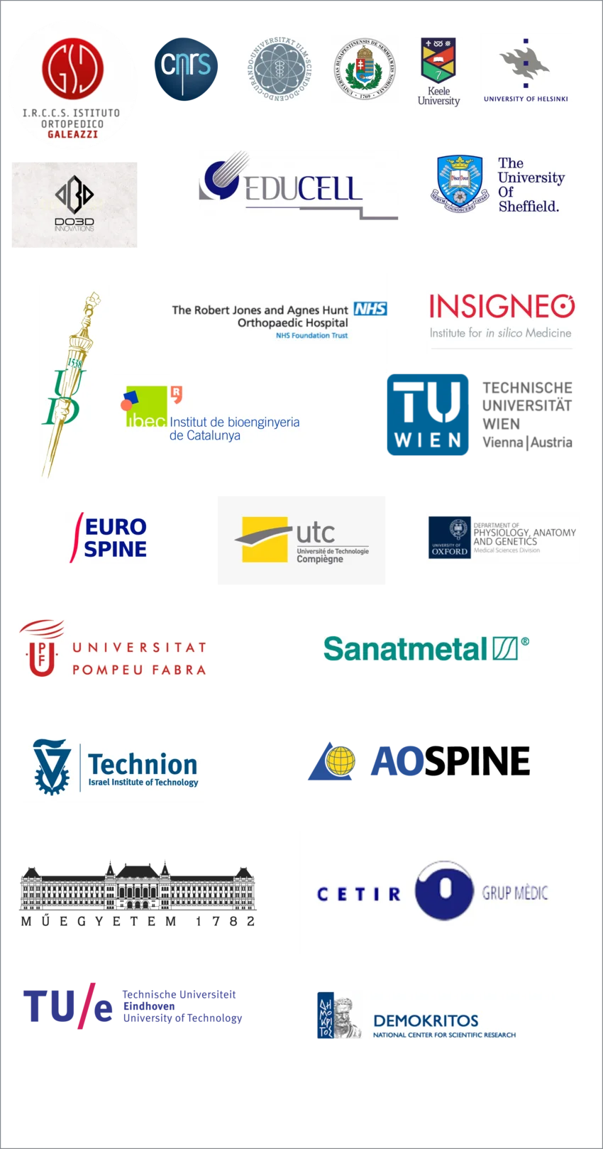 Our partners:IRCCS Istituto Ortopedico Galeazzi, Centre national de la recherche scientifique, Universität Ulm, Semmelweis Egyetem, Keele University, University of Helsinki, Do3D Innovations, EDUCELL, The University of Sheffield, Debreceni Egyetem, The Robert Jones and Agnes Hunt Orthopaedic Hospital, Institute for Bioengineering of Catalonia, Insigneo Institute for in Silico Medicine, Technische Universität Wien, University of Oxford's Department of Physiology, Anatomy and Genetics, Université de Techno